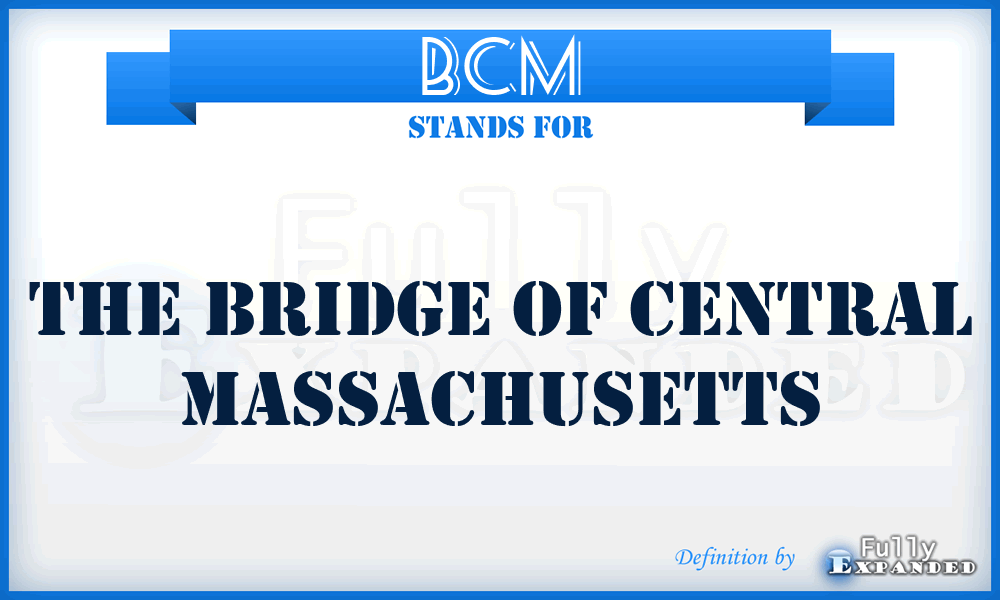 BCM - The Bridge of Central Massachusetts