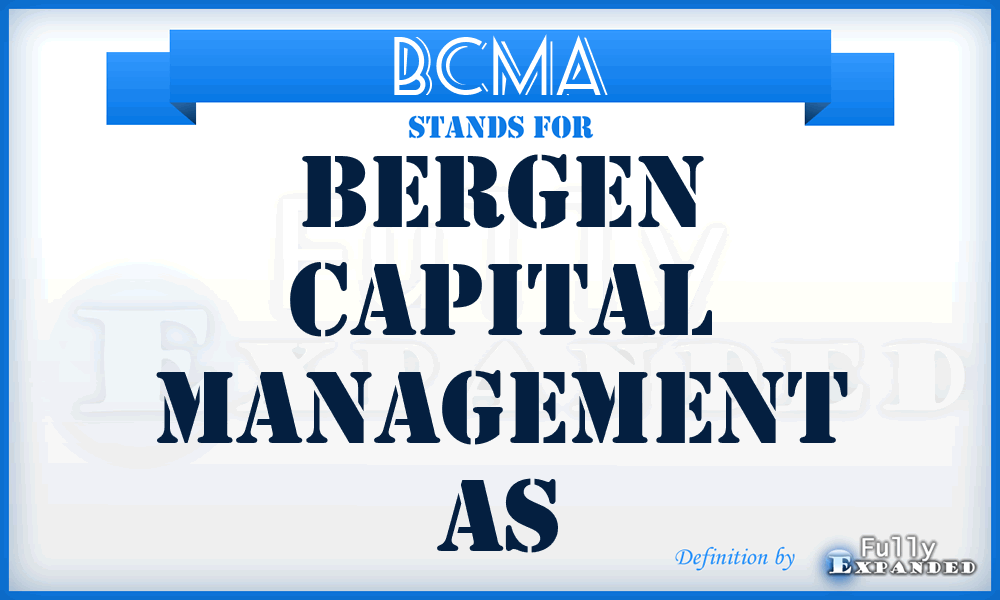 BCMA - Bergen Capital Management As