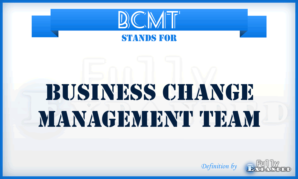 BCMT - Business Change Management Team