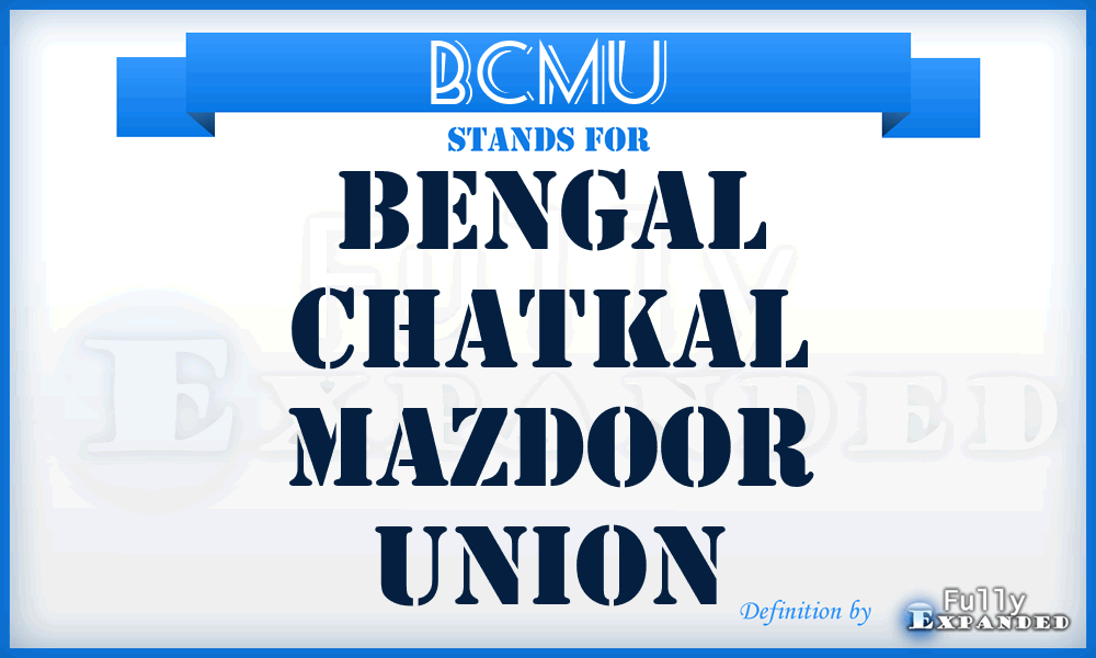BCMU - Bengal Chatkal Mazdoor Union