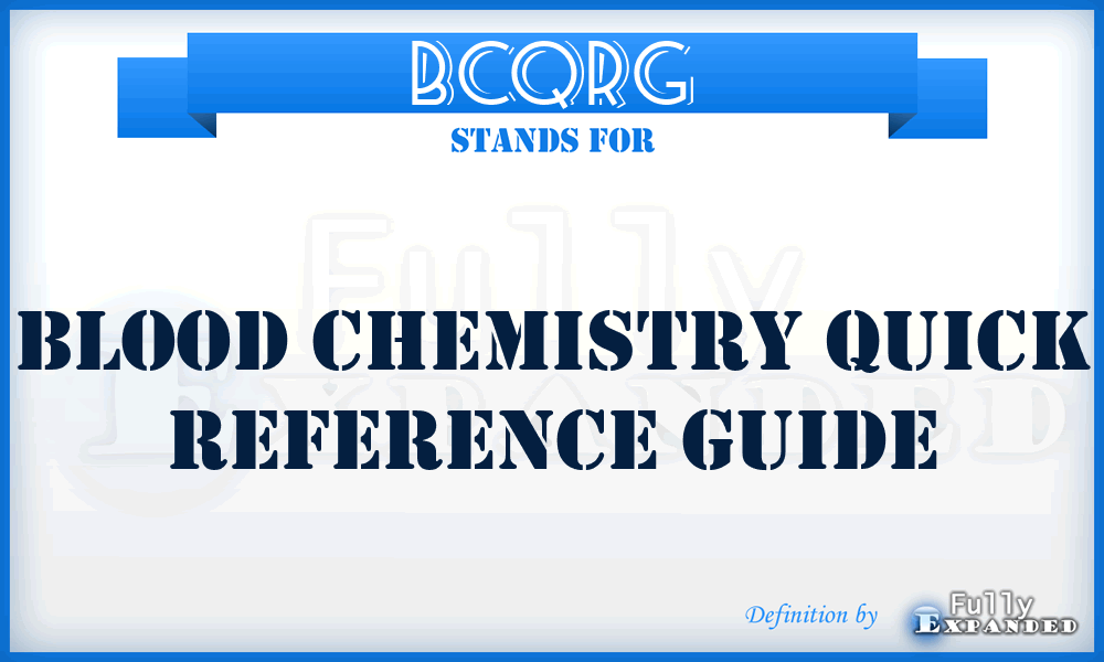 BCQRG - Blood Chemistry Quick Reference Guide