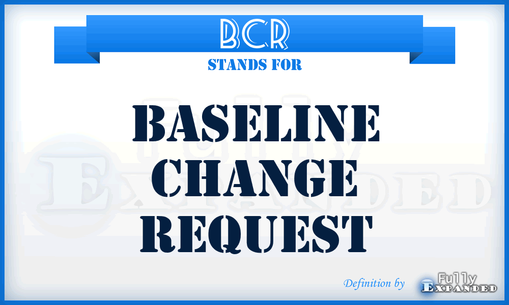 BCR - Baseline Change Request