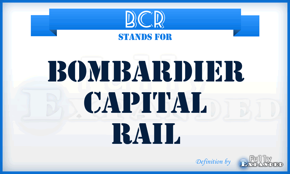 BCR - Bombardier Capital Rail