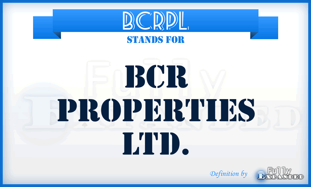 BCRPL - BCR Properties Ltd.