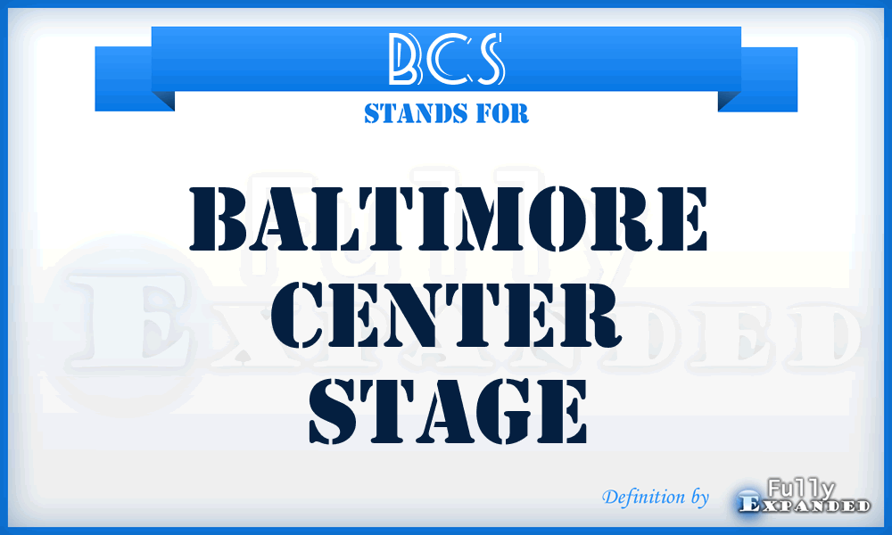 BCS - Baltimore Center Stage