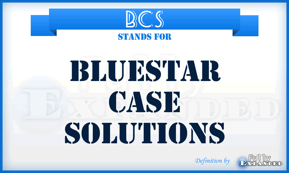BCS - Bluestar Case Solutions