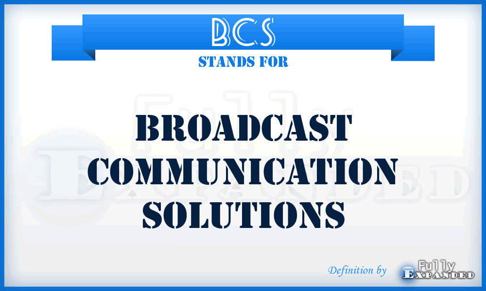 BCS - Broadcast Communication Solutions