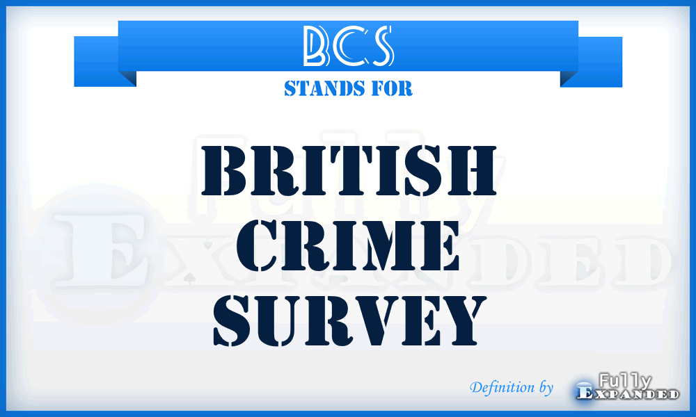 BCS - British Crime Survey