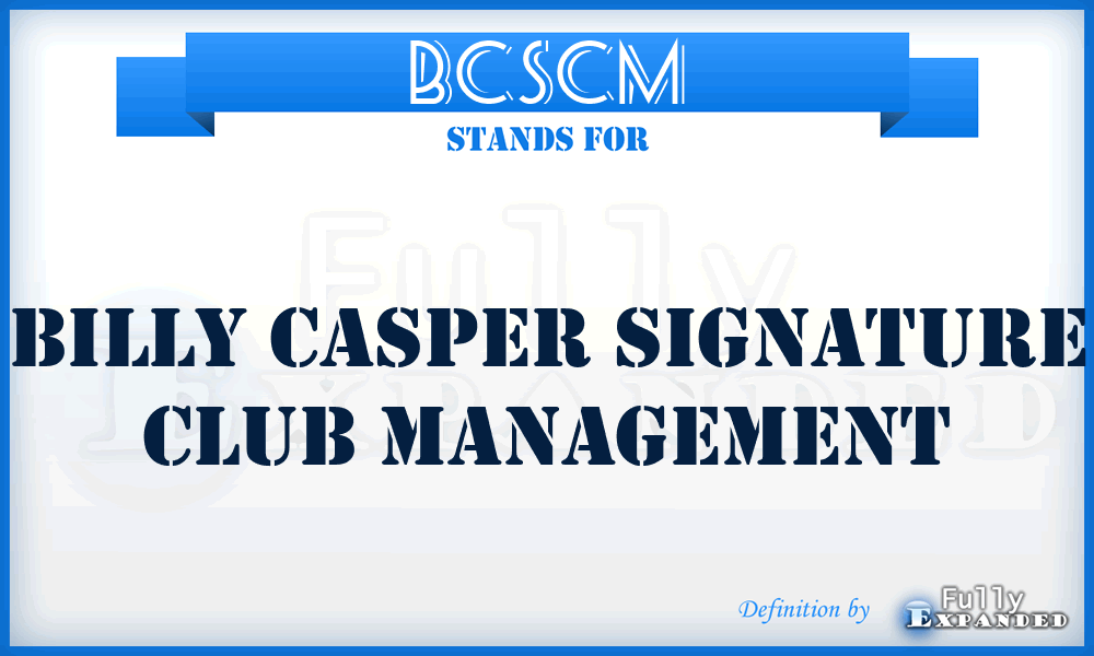 BCSCM - Billy Casper Signature Club Management