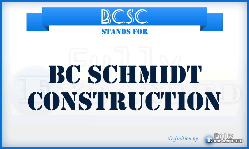 BCSC - BC Schmidt Construction