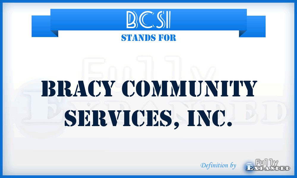 BCSI - Bracy Community Services, Inc.