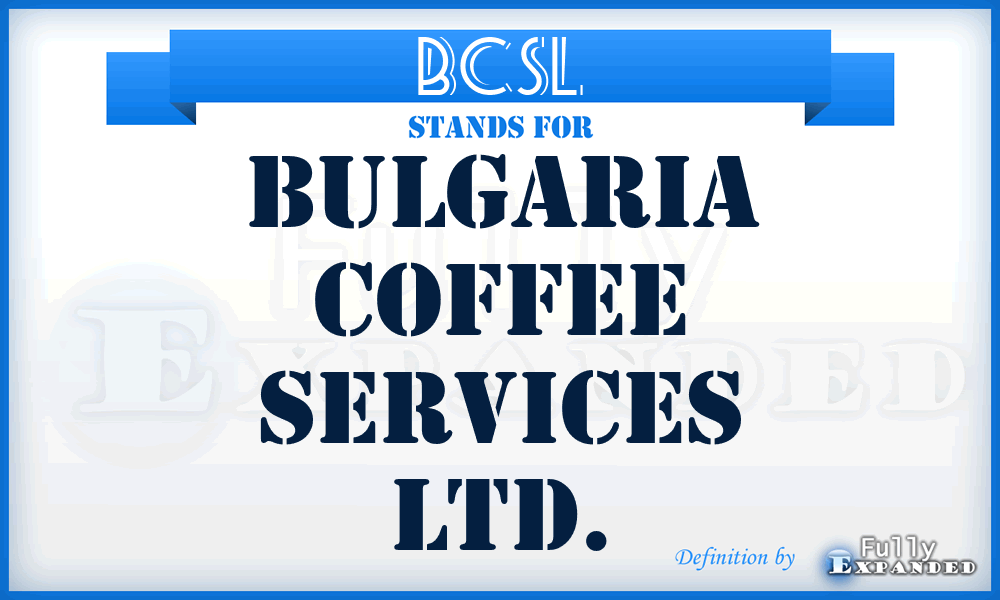 BCSL - Bulgaria Coffee Services Ltd.