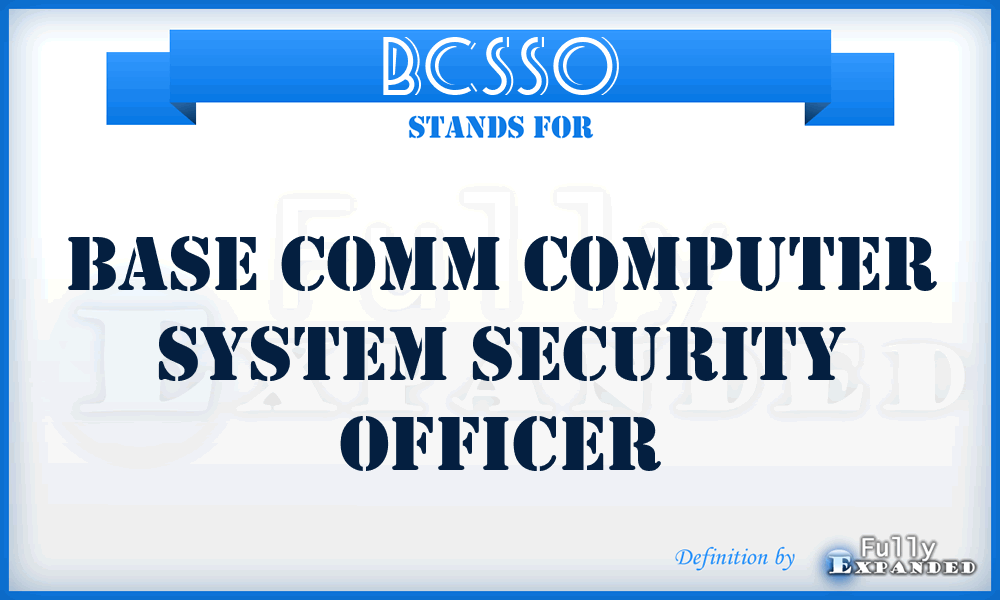 BCSSO - base comm computer system security officer