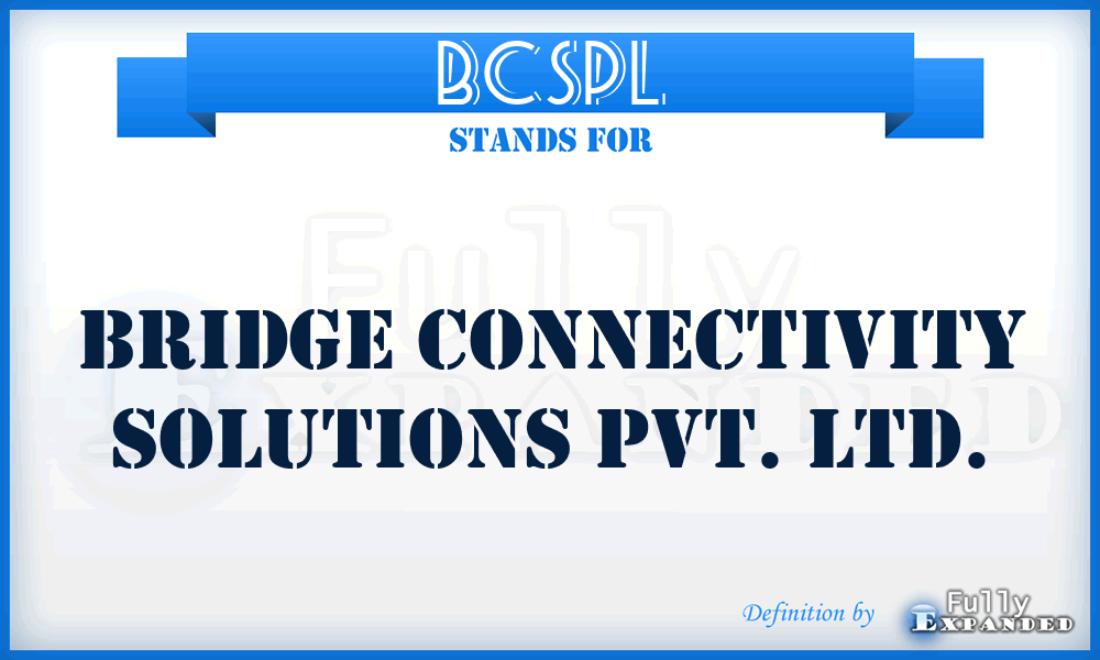 BCSPL - Bridge Connectivity Solutions Pvt. Ltd.
