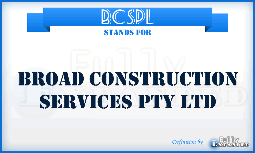 BCSPL - Broad Construction Services Pty Ltd