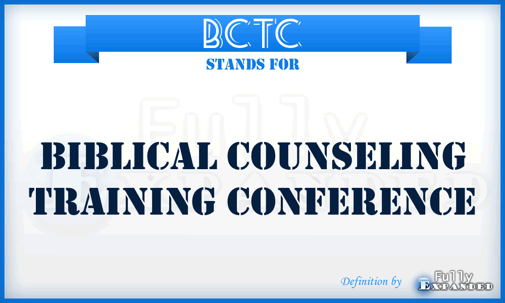 BCTC - Biblical Counseling Training Conference