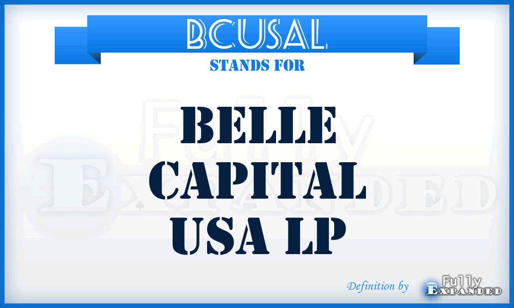 BCUSAL - Belle Capital USA Lp