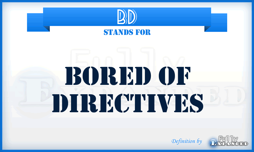 BD - Bored of Directives