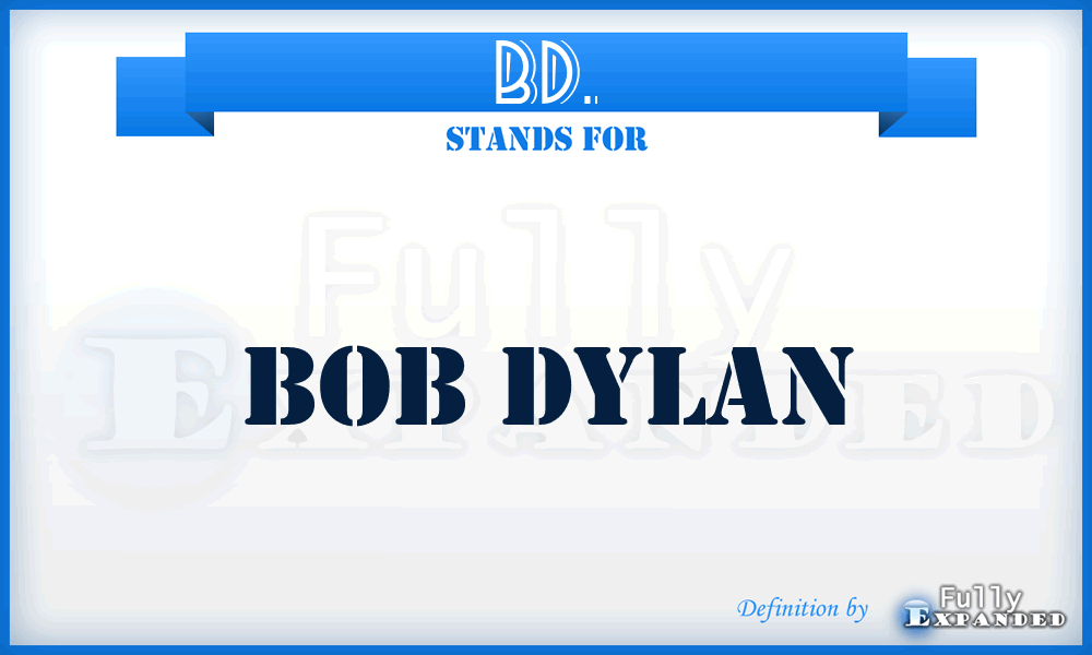 BD. - Bob Dylan