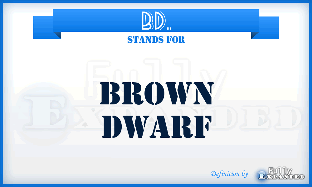 BD. - Brown Dwarf