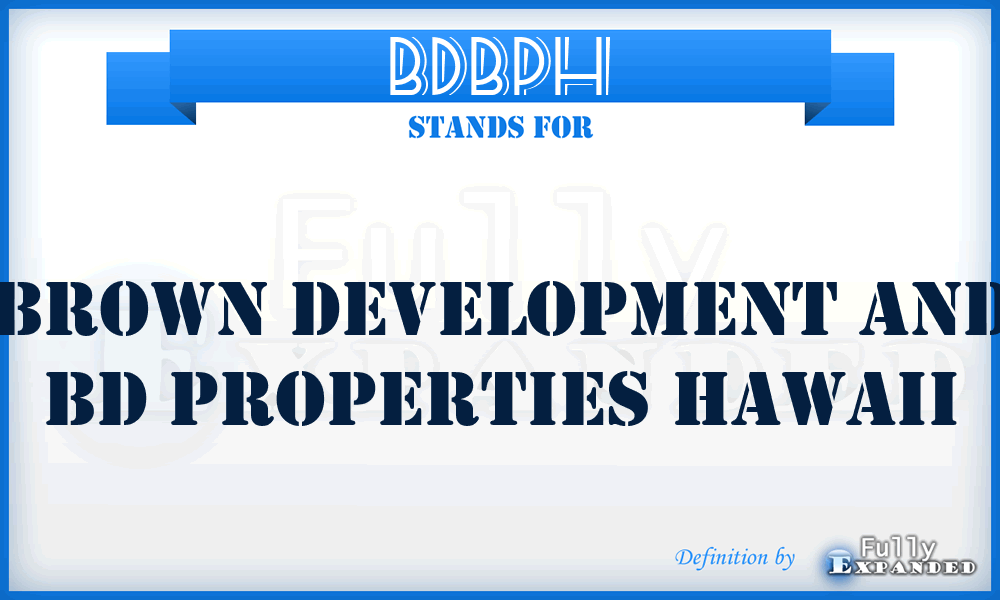 BDBPH - Brown Development and Bd Properties Hawaii