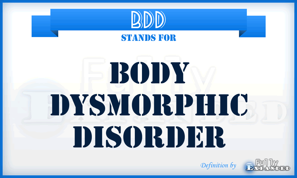 BDD - Body Dysmorphic Disorder