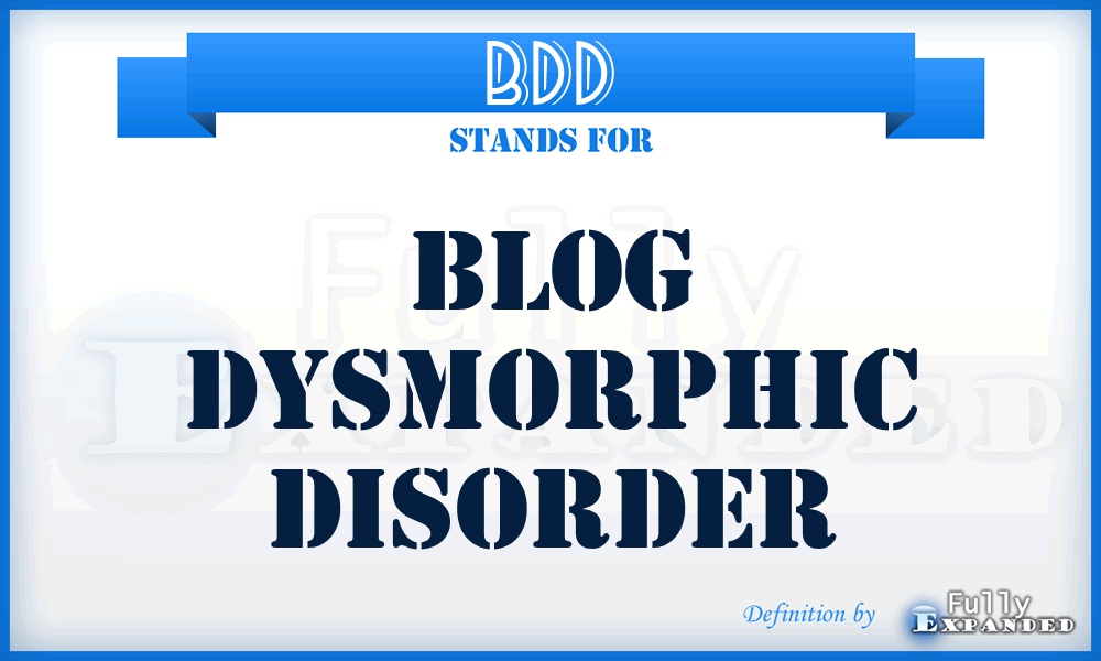 BDD - Blog Dysmorphic Disorder