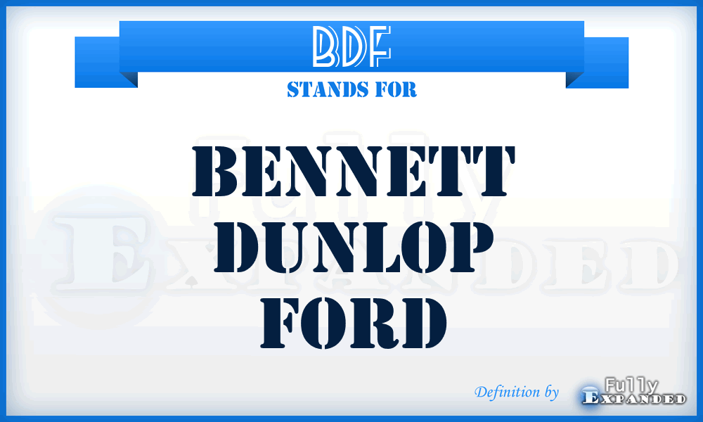 BDF - Bennett Dunlop Ford