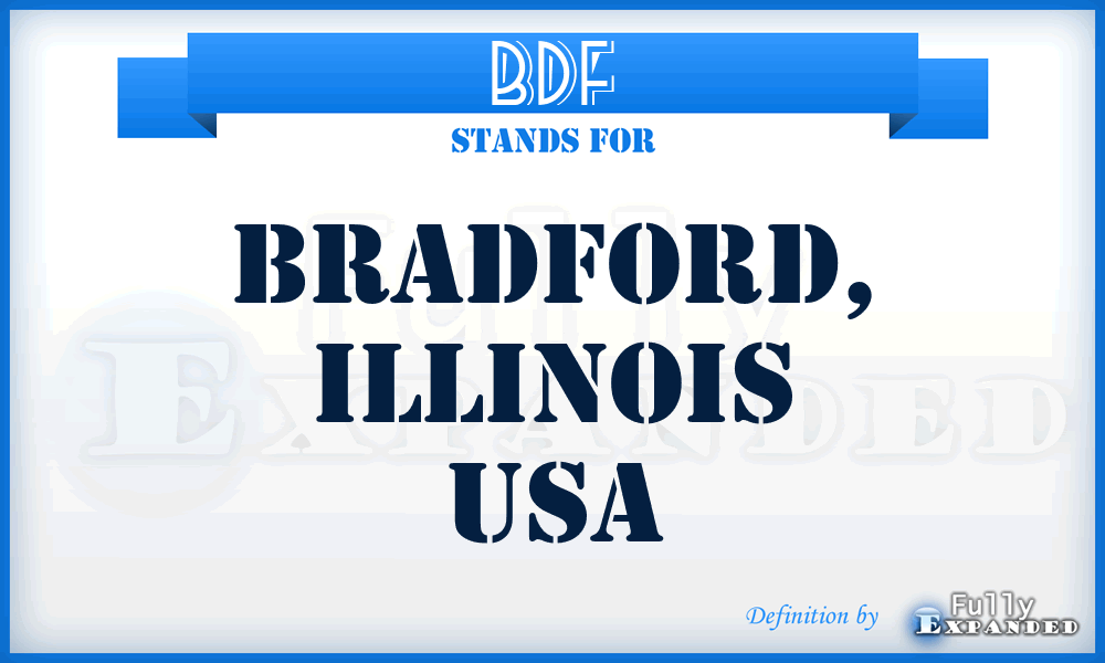 BDF - Bradford, Illinois USA