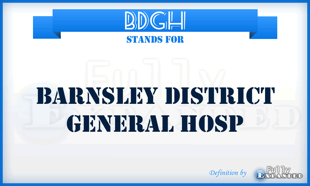 BDGH - Barnsley District General Hosp