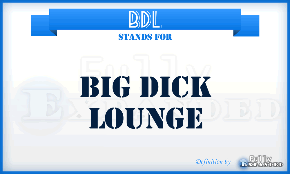 BDL - Big Dick Lounge