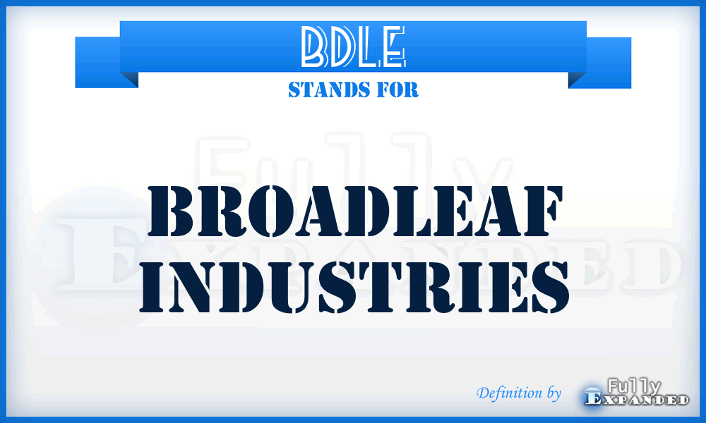 BDLE - Broadleaf Industries