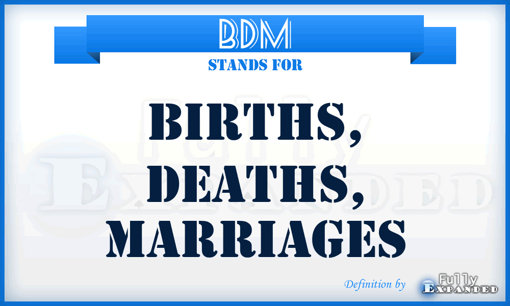 BDM - Births, Deaths, Marriages