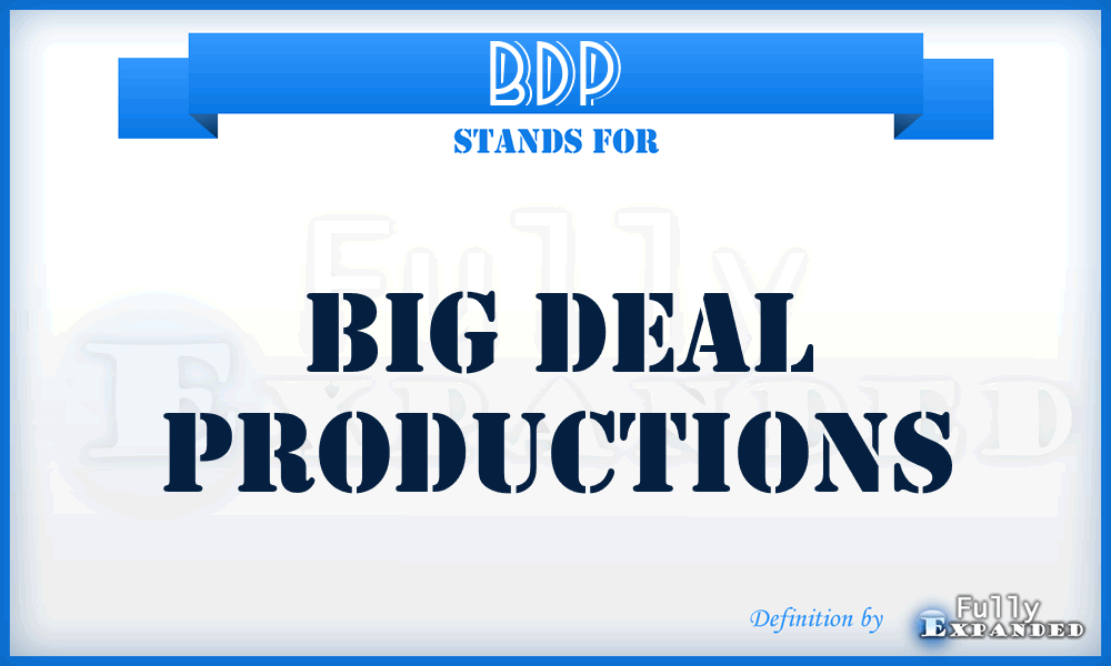 BDP - Big Deal Productions