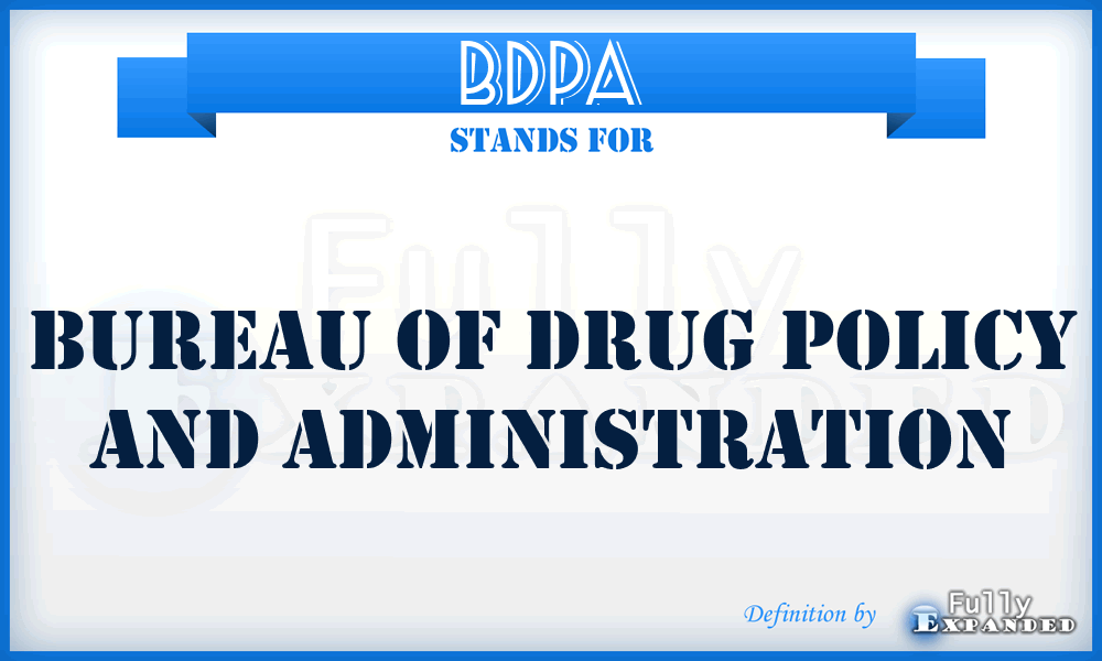 BDPA - Bureau of Drug Policy and Administration