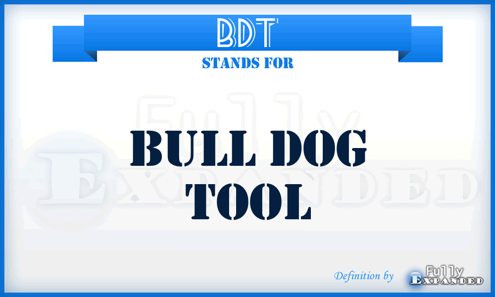 BDT - Bull Dog Tool