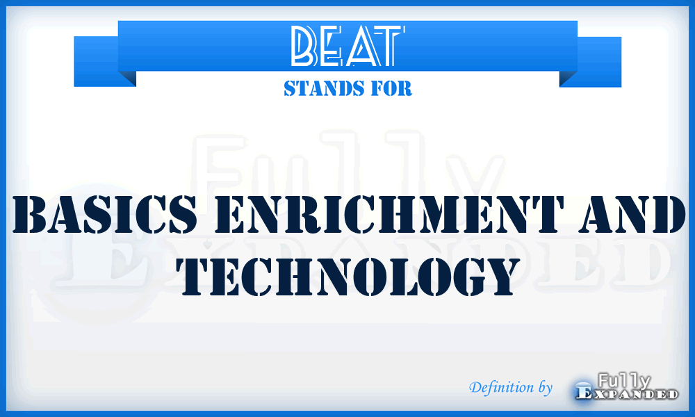 BEAT - Basics Enrichment And Technology