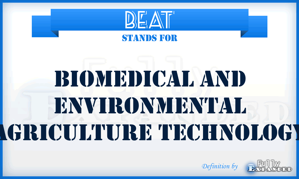 BEAT - Biomedical And Environmental Agriculture Technology