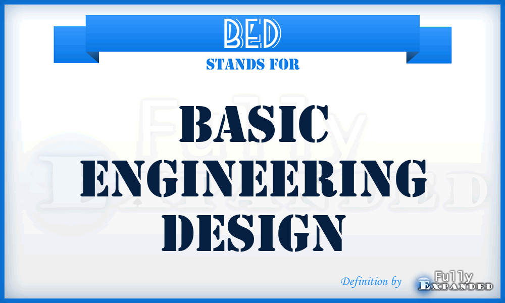 BED - Basic Engineering Design