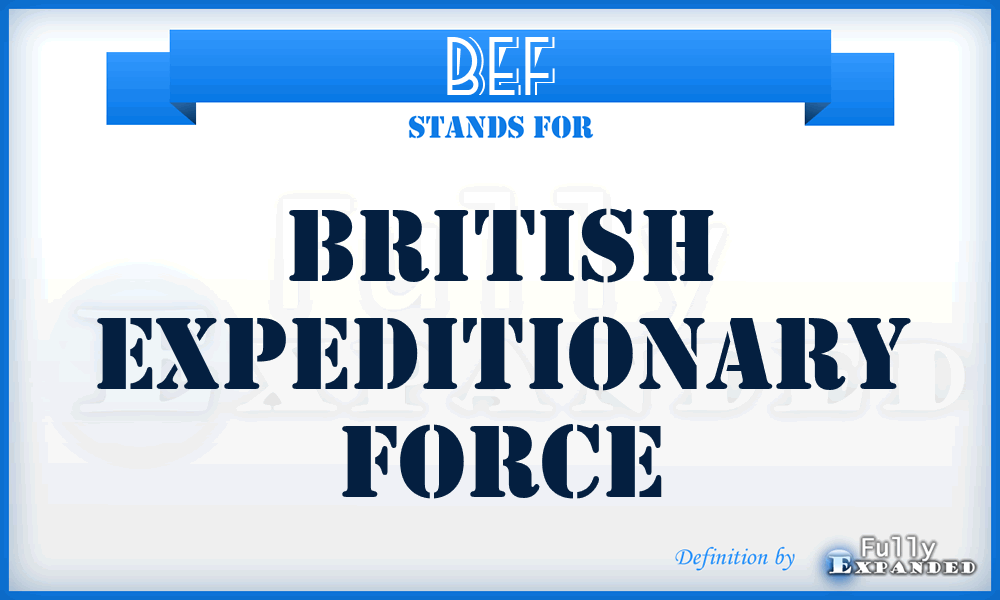 BEF - British Expeditionary Force