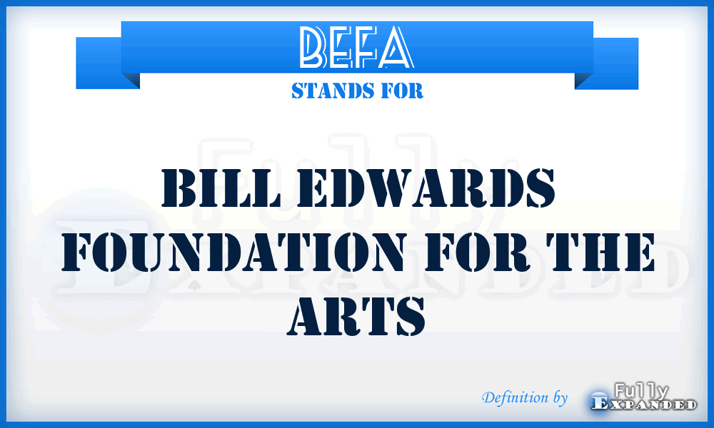 BEFA - Bill Edwards Foundation for the Arts