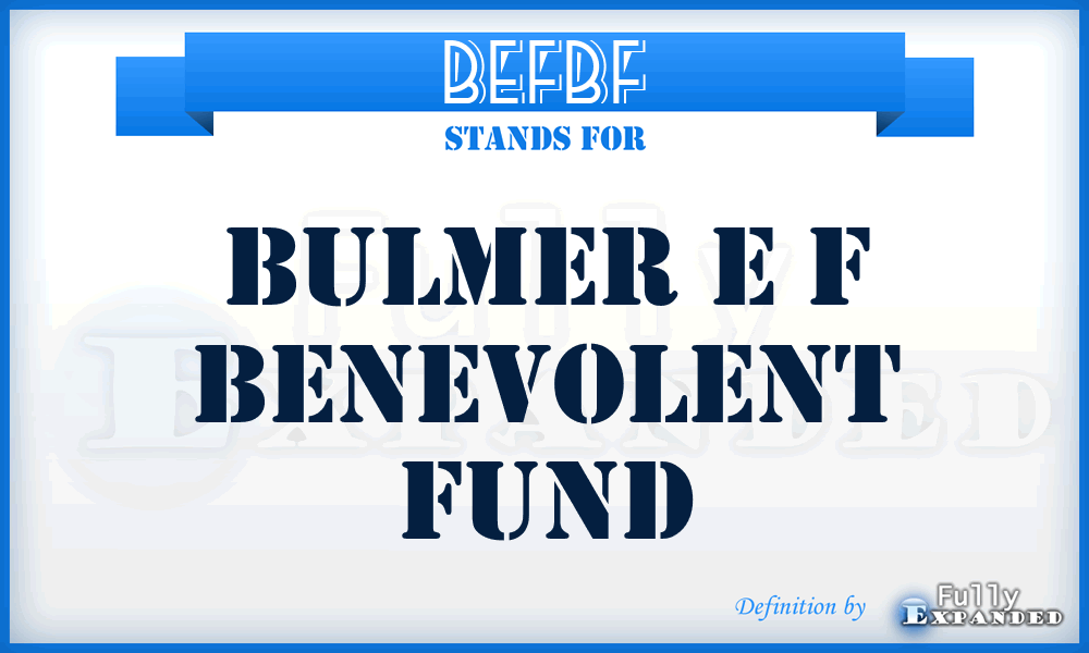 BEFBF - Bulmer E F Benevolent Fund