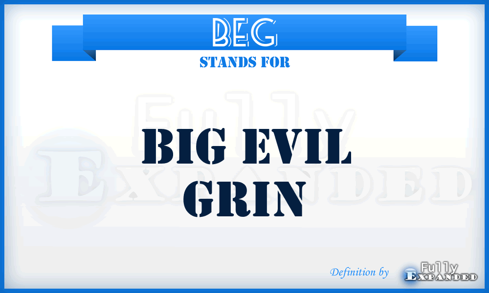 BEG - Big Evil Grin