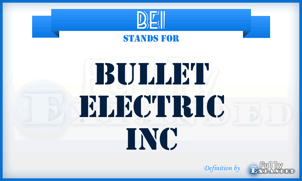 BEI - Bullet Electric Inc
