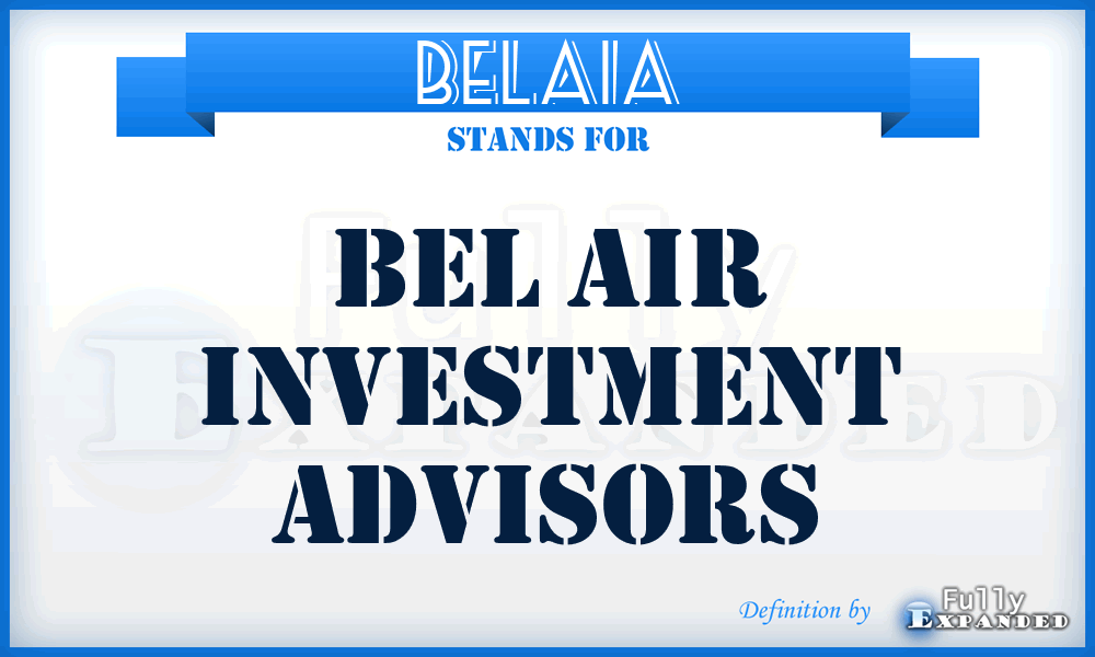 BELAIA - BEL Air Investment Advisors