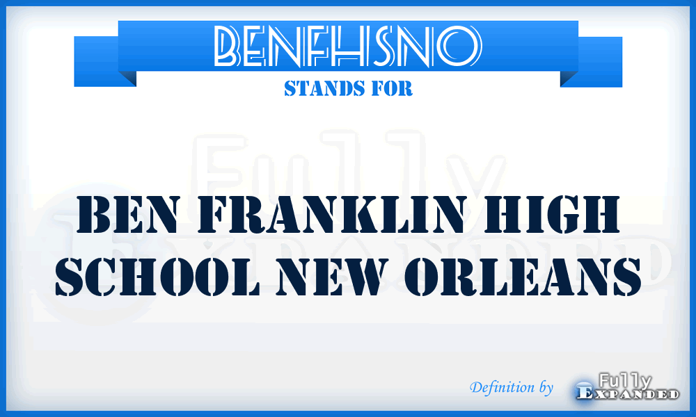BENFHSNO - BEN Franklin High School New Orleans