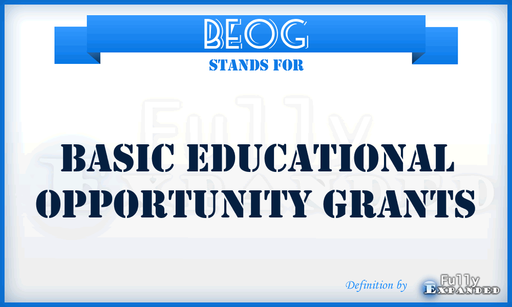 BEOG - Basic Educational Opportunity Grants