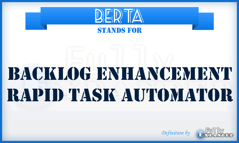 BERTA - Backlog Enhancement Rapid Task Automator