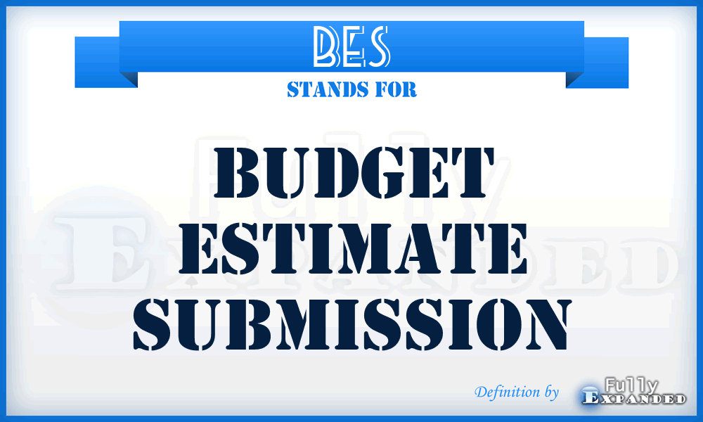 BES - budget estimate submission