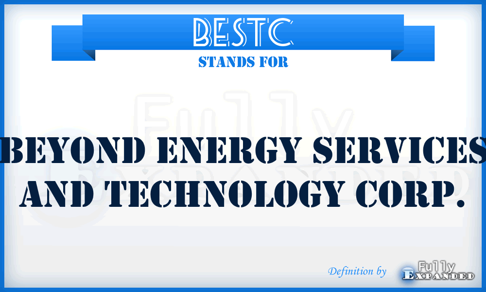 BESTC - Beyond Energy Services and Technology Corp.